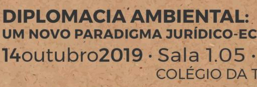 Environmental Diplomacy and Environmental Negotiation – Colloquium of October 14, 2019 – University of Coimbra (Portugal)